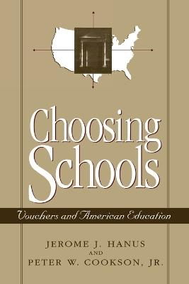 Choosing Schools: Vouchers and American Education - Jerome J. Hanus,Cookson - cover