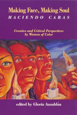 Making Face, Making Soul/Haciendo Caras: Creative and Critical Perspectives of Feminists of Color - cover