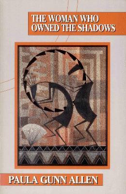 The Woman Who Owned the Shadows - Paula Gunn Allen - cover
