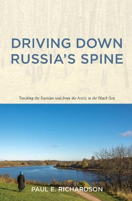 Driving Down Russia's Spine - Paul E Richardson - cover