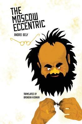 The Moscow Eccentric - Andrei Bely - cover