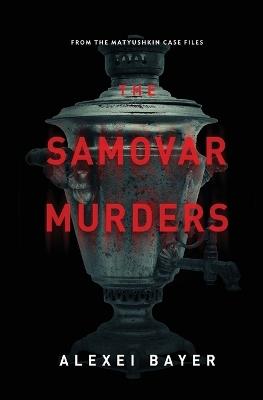 The Samovar Murders - Alexei Bayer - cover