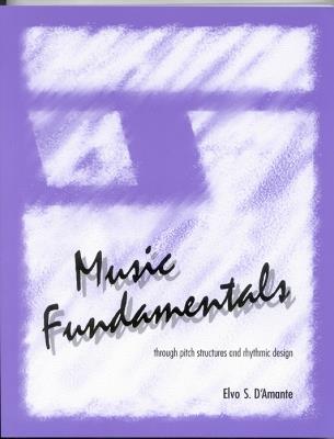 Music Fundamentals: Pitch Structures and Rhythmic Design - Elvo D'Amante - cover