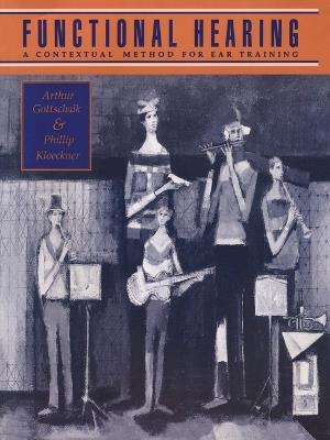 Functional Hearing: A Contextual Method for Ear Training - Arthur Gottschalk,Phillip Kloeckner - cover