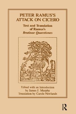 Peter Ramus's Attack on Cicero: Text and Translation of Ramus's brutinae Quaestiones - cover