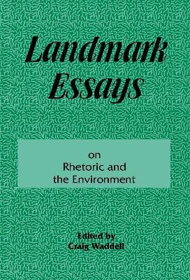 Landmark Essays on Rhetoric and the Environment: Volume 12 - cover