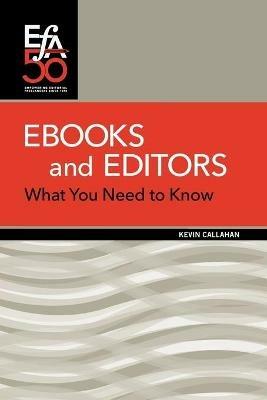 Ebooks and Editors: What you need to know - Kevin Callahan - cover