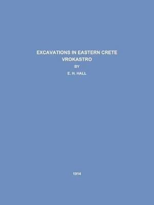 Excavations in Eastern Crete Vrokastro - E. H. Hall - cover