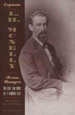 Captain L.H Mcnelly - Texas Ranger: The Life And Times Of A Fighting Man (Paperback)