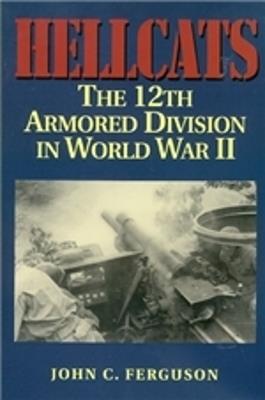 Hellcats: The 12th Armored Division in World War II - John C. Ferguson - cover