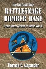 Rattlesnake Bomber Base: Pyote Army Airfield in World War II