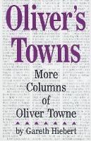 Oliver's Towns: More Columns of Oliver Towne - Gareth Hiebert - cover