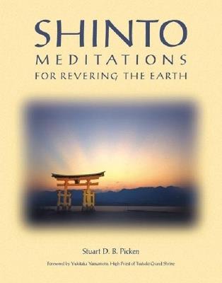 Shinto Meditations for Revering the Earth: Meditations for Revering the Earth - Stuart D. B. Picken - cover