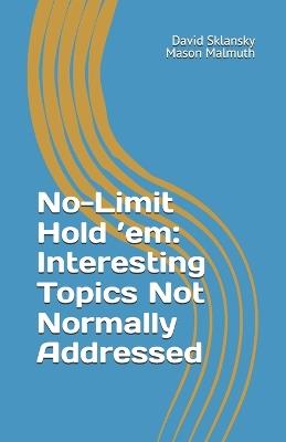 No-Limit Hold 'em: Important Topics Not Normally Addressed - Mason Malmuth,David Sklansky - cover