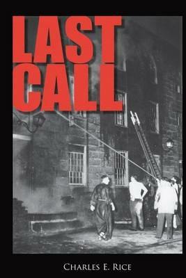 Last Call: Sweat, Tears, and Beers: Thirty Years at the Firehouse - Charles E Rice - cover