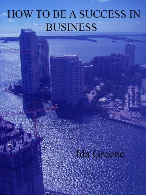 How to Be a Success in Business - Ph D Ida Greene - cover