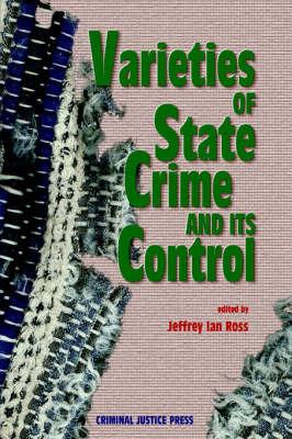 Varieties of State Crime and Its Control - Jeffrey Ian Ross,Jeffrey Ian Ross - cover