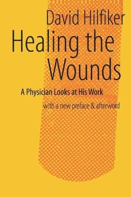 Healing the Wounds: 2nd rev. ed. - David Hilfiker - cover