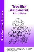 Tree Risk Assessment: Companion publication to the ANSI 300 Part 9: Tree, Shrub, and Other Woody Plant Management - Standard Practices (Tree Risk Assessment a. Tree Structure Assessment)
