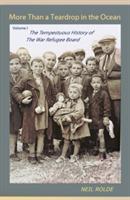 More Than a Teardrop in the Ocean: Vol. I, the Tempestuous History of the War Refugee Board - Neil Rolde - cover