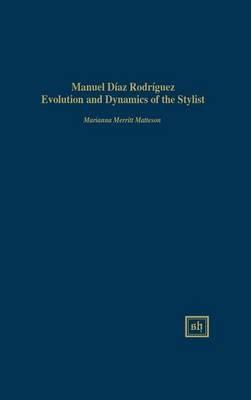 Manuel Díaz Rodríguez: Evolution and Dynamics of the Stylist - Marianna Merritt Matteson - cover