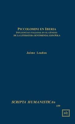 Piccolomini en Iberia -- Influencias italianas en el genesis de la literatura sentimental espanola - Jaime Leanos - cover