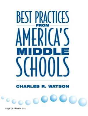Best Practices From America's Middle Schools - Charles Watson - cover