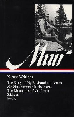 John Muir: Nature Writings (LOA #92): The Story of My Boyhood and Youth / My First Summer in the Sierra / The  Mountains of California / Stickeen / essays - John Muir - cover