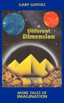 A Different Dimension: More Tales of Imagination - Gary Gentile - cover