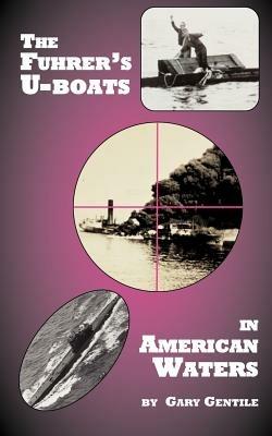 The Fuhrer's U-boats in American Waters - Gary, Gentile - cover