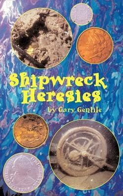 Shipwreck Heresies - Gary Gentile - cover
