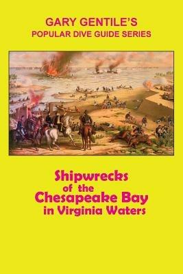 Shipwrecks of the Chesapeake Bay in Virginia Waters - Gary Gentile - cover