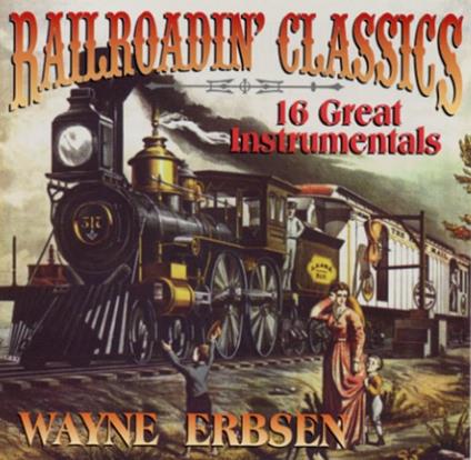 Railroadin' Classics - CD Audio di Wayne Erbsen