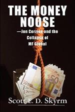 The Money Noose: Jon Corzine and the Collapse of MF Global
