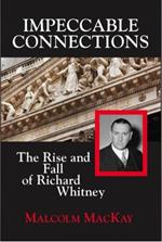 Impeccable Connections: The Rise & Fall of Richard Whitney