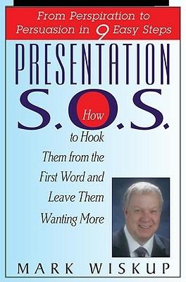 Presentation S.O.S.: From Perspiration to Persuasion in 9 Easy Steps - Mark Wiskup - cover