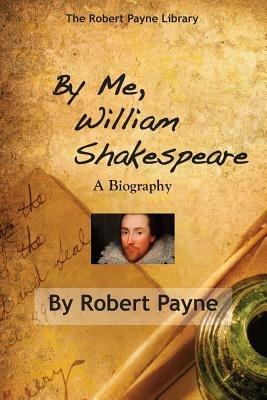 By Me, William Shakespeare - Robert Payne - cover
