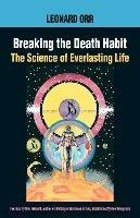 Breaking the Death Habit: The Science of Everlasting Life