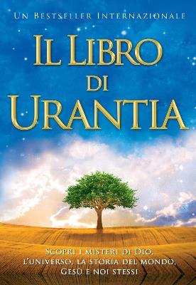 Il Libro di Urantia: Rivelare i misteri di Dio, l'Universo, la storia del mondo, Gesù e la nostra Sue - cover