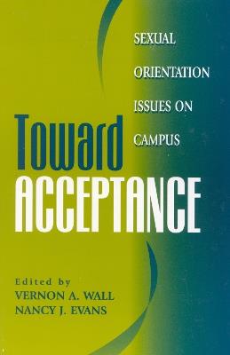 Toward Acceptance: Sexual Orientation Issues on Campus - Vernon A. Wall,Nancy J. Evans - cover