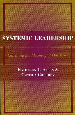Systemic Leadership - Kathleen E. Allen,Cynthia Cherrey - cover