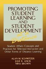 Promoting Student Learning and Student Development at a Distance: Student Affairs, Concepts and Practices for Televised Instruction and Other Forms of Distance Learning
