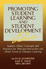 Promoting Student Learning and Student Development at a Distance: Student Affairs, Concepts and Practices for Televised Instruction and Other Forms of Distance Learning