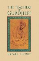 The Teachers of Gurdjieff - Rafael Lafort - cover