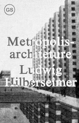 Metropolisarchitecture - . Hilberseimer - cover