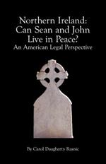 Northern Ireland: Can Sean and John Live in Peace? an American Legal Perspective