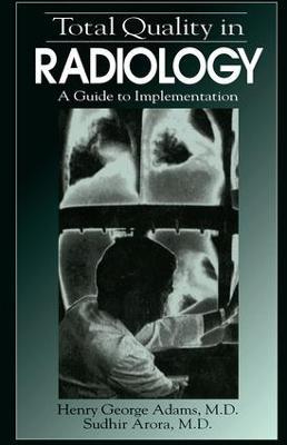 Total Quality in Radiology: A Guide to Implementation - Sudhir Arora - cover