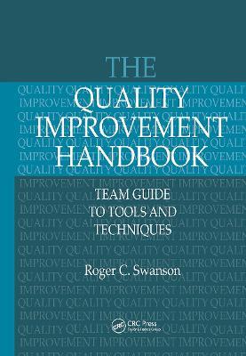 The Quality Improvement Handbook: Team Guide to Tools and Techniques - Roger Swanson - cover