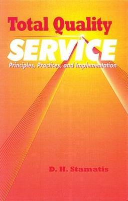 Total Quality Service: Principles, Practices, and Implementation - D.H. Stamatis - cover