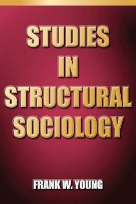 Studies In Structural Sociology - Frank W Young - cover